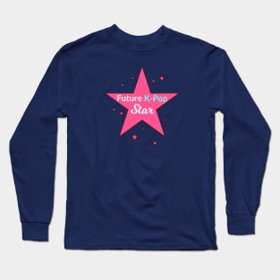 Future K-Pop Star from WhatTheKpop Long Sleeve T-Shirt